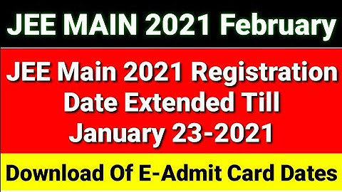 JEE Main 2021 Registration Date Extended Till January 23 | JEE Main 2021 Admit Card Download Date 🎉|