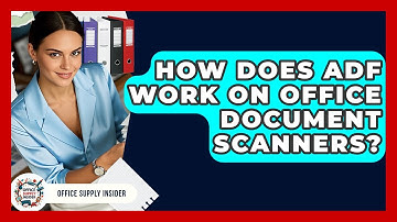 How Does ADF Work On Office Document Scanners? - Office Supply Insider