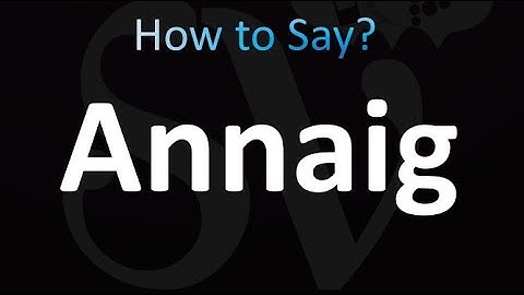 How to Pronounce Annaig?