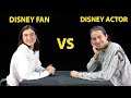 A Disney Fan VS A Disney Actor