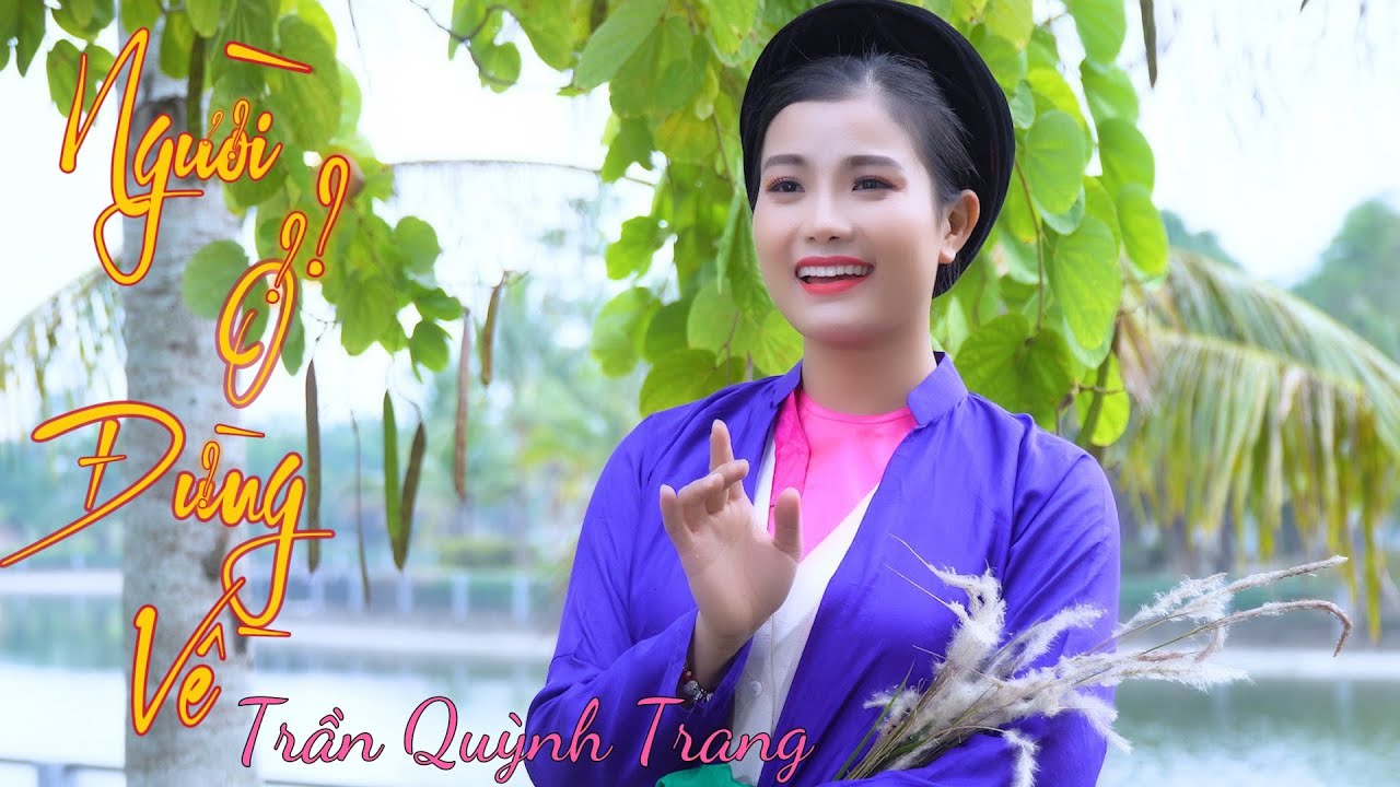 Người Ở Đừng Về || Trần Quỳnh Trang - Quan Họ Hay Nhất 2024
