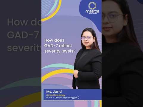 Ms. Janvi, Psychologist, Maarga explains how GAD7 helps in assessing and identify severity levels.