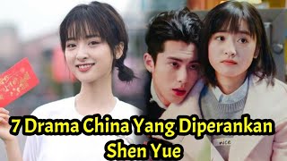 7 Drama China Yang Diperankan Shen Yue