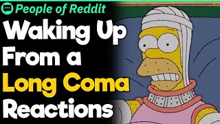 Waking Up from a Long Coma Reactions