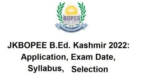Admission Notification from JKBOPEE for B.Ed Kashmir(IASE)& B.Ed Special Education (CRC)Courses-2022