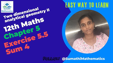 12th Maths Chapter 5 | Exercise 5.5 Sum 4 | Two dimensional analytical geometry II