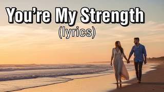 Download lagu You’re My Strength (lyrics) 💖 Romantic Song 2026