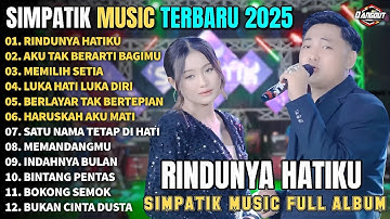 RINDUNYA HATIKU - AKU TAK BERARTI BAGIMU - MEMILIH SETIA - SIMPATIK MUSIC FULL ALBUM TERBARU 2025