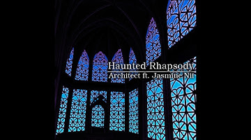 Haunted Rhapsody - Architect ft. Jasmine Nii