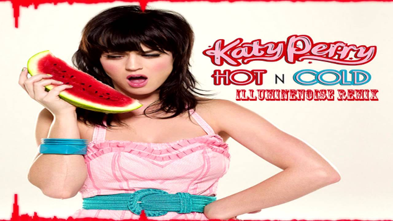 Katy Perry Hot N Cold Illuminenoise Remix Hd Youtube 