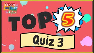 TOP 5 Quiz Number 3! Fun for the whole family!!!