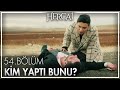 Zehra, Mahfuz'u yaralı halde buluyor - Hercai 54. Bölüm