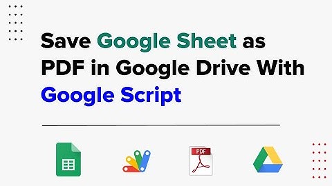 Save Google Sheet as PDF in Google Drive With Google Script
