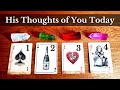 HIS THOUGHTS OF YOU TODAY 🤔❤️💭 Pick A Card ~ Love Tarot Reading Twin Flame Soulmate Crush Ex