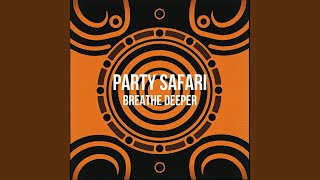 Breathe Deeper - Party Safari