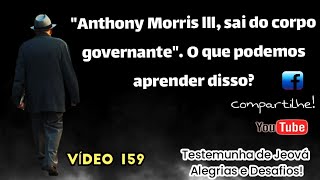 Anthony Morris lll sai do Corpo Governante. O que podemos aprender disso? - Video: 159