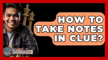 How To Take Notes In Clue? - The Board Game Xpert