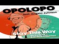 OPOLOPO FEAT. A GELA JOHNSON ___STAY THIS WAY REMIX