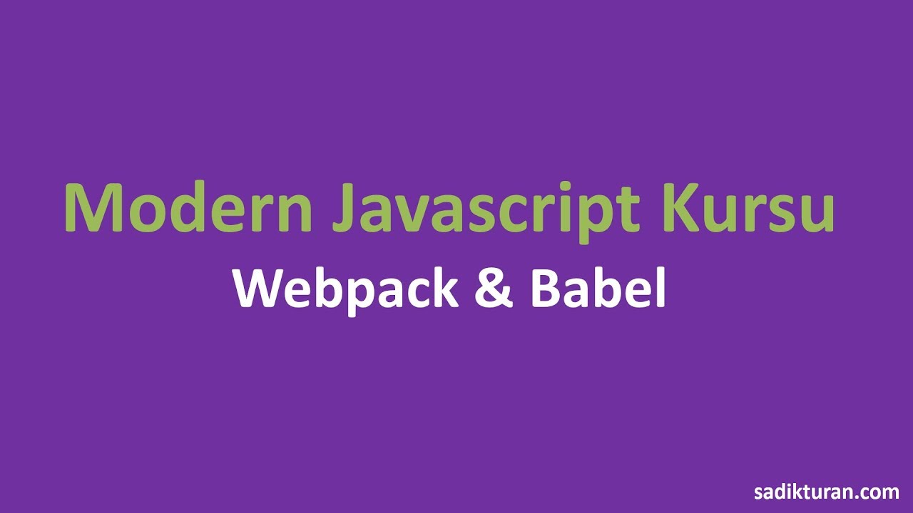 Webpack & Babel Nedir ve Nasıl Kullanılılır? - YouTube