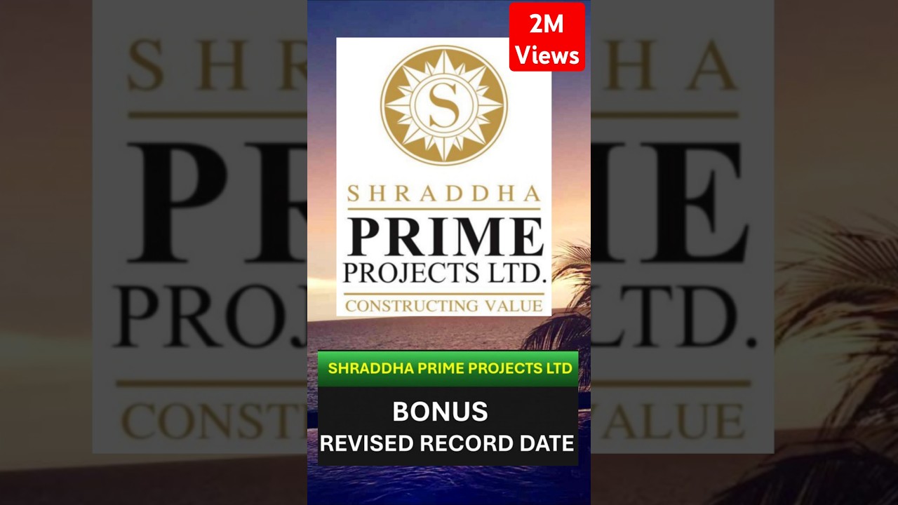 Shraddha Prime Projects Ltd Bonus Revised Record Date update 