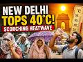India issues heatwave warning as New Delhi temperatures top 40°C | India Abroad®