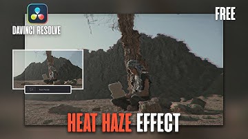 How to Create a Realistic Heat Haze Effect in DaVinci Resolve | Free 🔥