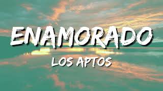 Enamorado - Los Aptos (Letra\Lyrics)