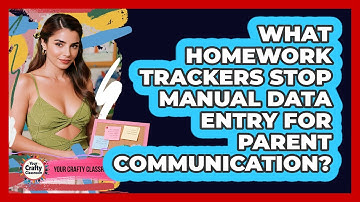 What Homework Trackers Stop Manual Data Entry For Parent Communication? - Your Crafty Classroom