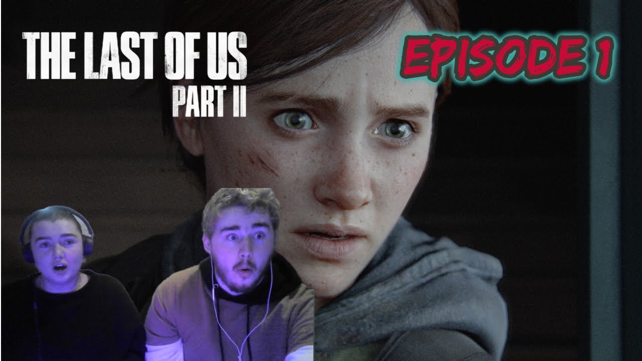 ABBYS FIRST TIME PLAYING THE LAST OF US PART ll EPISODE 1 YouTube
