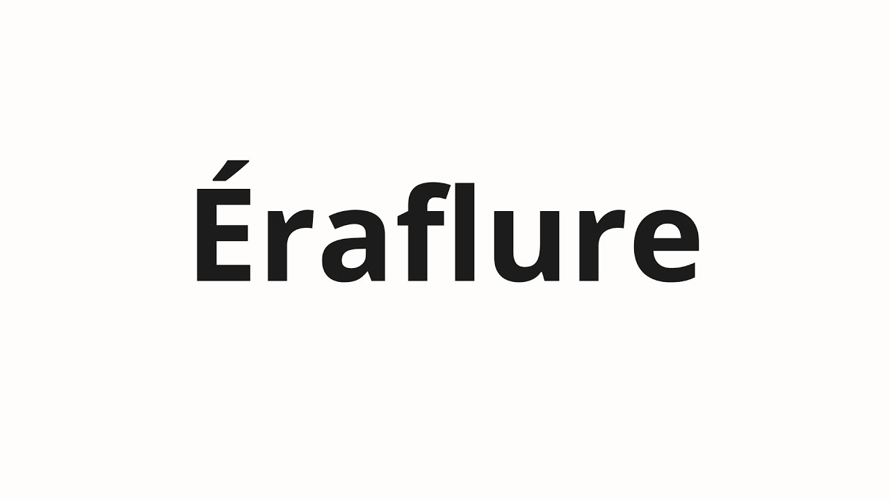 Как произносить Éraflure
