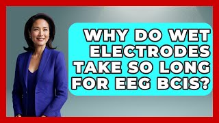 Why Do Wet Electrodes Take So Long For EEG BCIs? - Neurotech Insight Pro