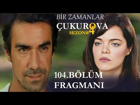 Bir Zamanlar Çukurova 104. Bölüm Fragmanı