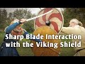 Sharp blade interaction with the viking shield