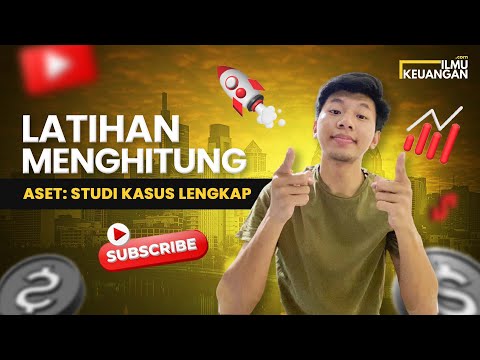Latihan Menghitung Aset: Studi Kasus dan Panduan Lengkap - Ilmu Keuangan