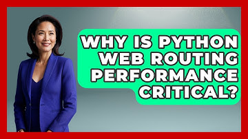 Why Is Python Web Routing Performance Critical? - Python Code School