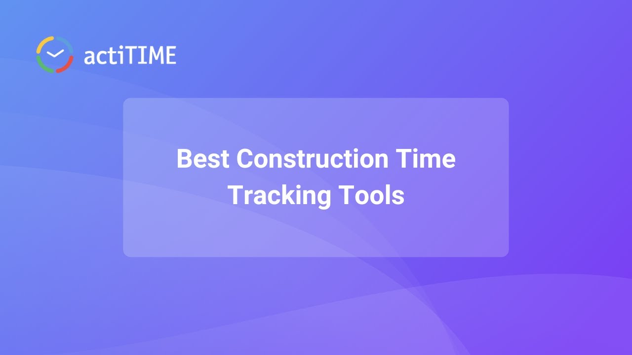 Best Construction Time Tracking Tools - YouTube