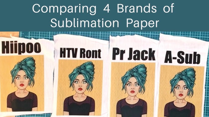 Let's compare sublimation paper. Which one works the best? 