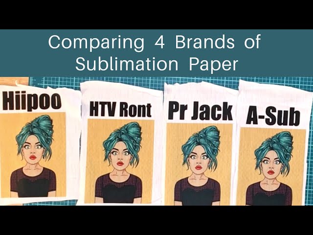 Let's compare sublimation paper. Which one works the best? 