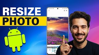 How To Resize Photo on Android - Easy Guide