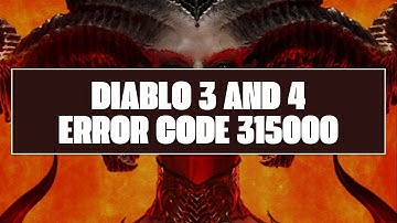 How To Resolve Diablo 3 And 4 Error Code 315000?