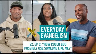 S2, EP 2: “How could God possibly use someone like me?” - Everyday Evangelism podcast
