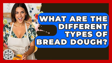 What Are The Different Types Of Bread Dough? - The Skillful Chef