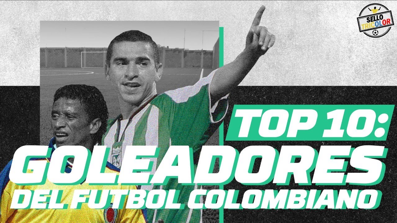 Top 10 Máximos Goleadores del Fútbol Profesional Colombiano YouTube