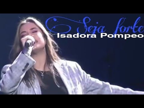 Isadora Pompeo – Seja Forte (Marcha para Cristo 2020).