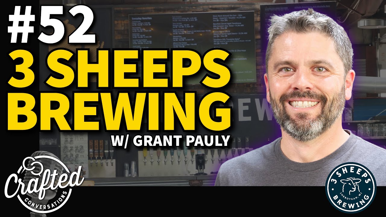 #52 - 3 Sheeps Brewing w/ Grant Pauly