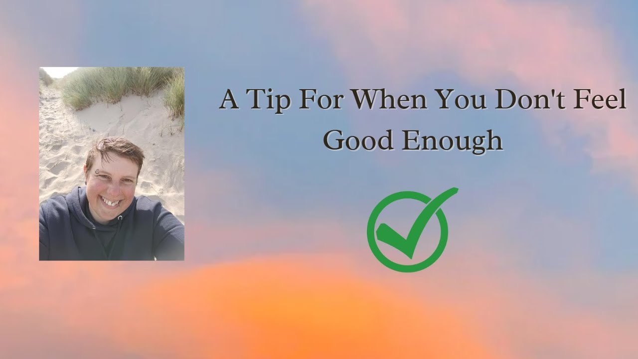A Tip For When You Don't Feel Good Enough - YouTube