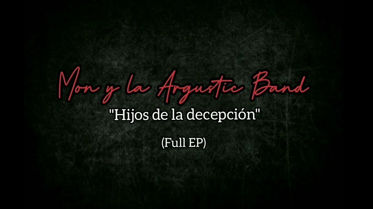 Mon y la Argustic Band "Hijos de la decepción" (Full EP 2021)