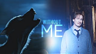 Remus Lupin || Without Me
