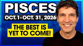 Pisces: The best is yet to come! | Oct 1 to Oct 31, 2026 | Monthly Tarot Reading