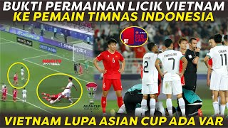 BUKTI PERMAINAN LICIK VIETNAM KE PEMAIN TIMNAS INDONESIA. KASAR! VIETNAM LUPA AFC ASIAN CUP ADA VAR